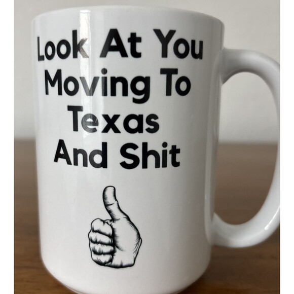 Look At You Moving To Texas and Shit Coffee Mug EUC - Picture 3 of 6